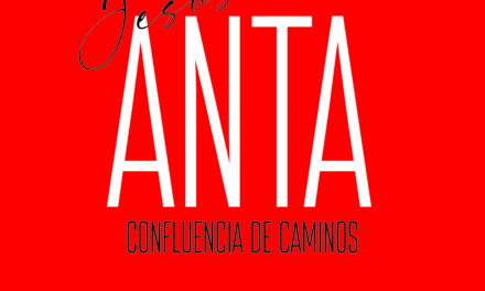 Exposición “Jesús Anta: Confluencia de Caminos”